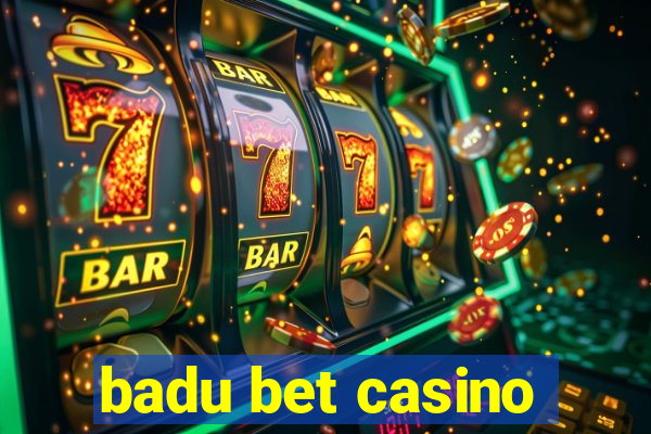 badu bet casino